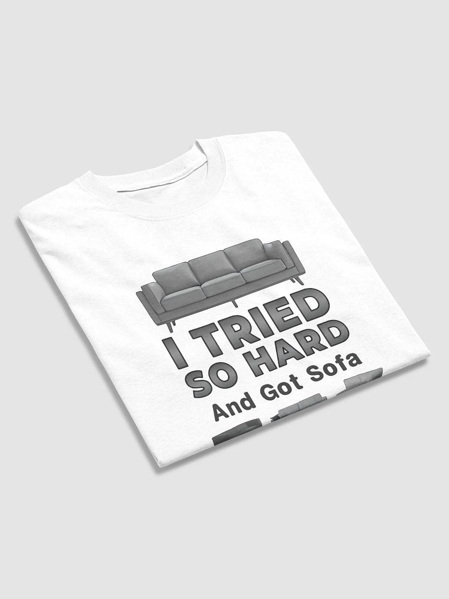 "I Tried So Hard And Go Sofa T-Shirt – Funny Meme Graphic Tee" product image (3)