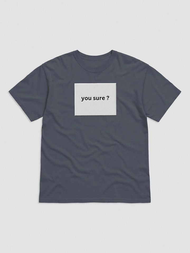 you sure? tee product image (1)