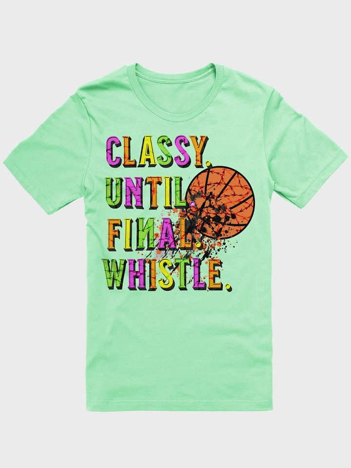 Classy Until Final Whistle Basketball Graphic Tee product image (46)