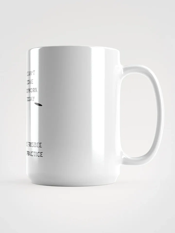 I Can't Come To Work Today - Mug product image (2)