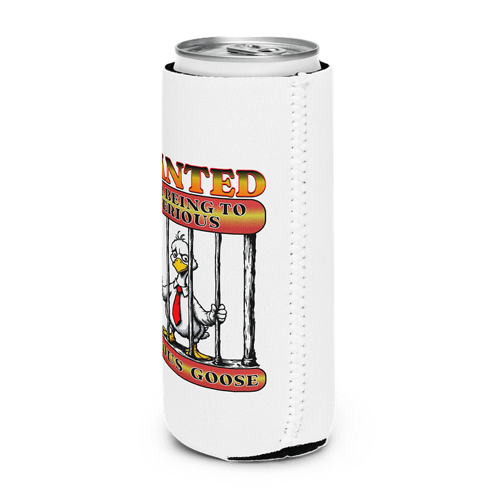 Wanted For Being To Serious Goose Coozie Can Cooler product image (2)