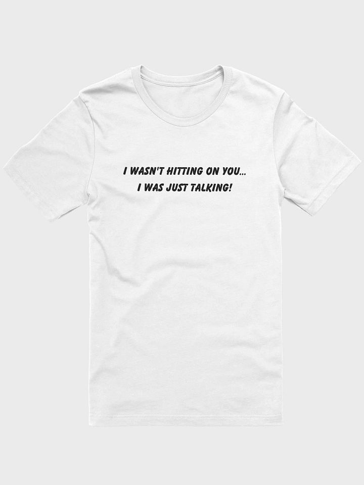 I wasn't hitting on you...I was just talking! (I'm Gay) - T-Shirt product image (1)