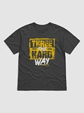 3 The Hard Way T-Shirt product image (1)