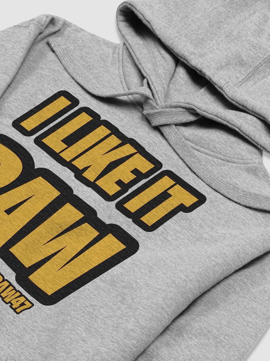 I Like It RAW Hoodie product image (26)