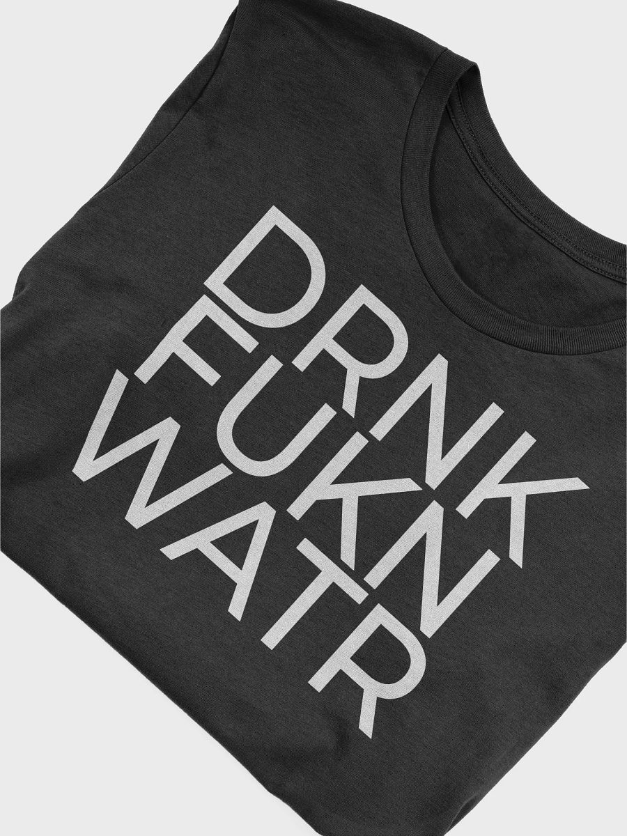 DRNK FUKN WATR: Bold Sobriety Tee product image (4)