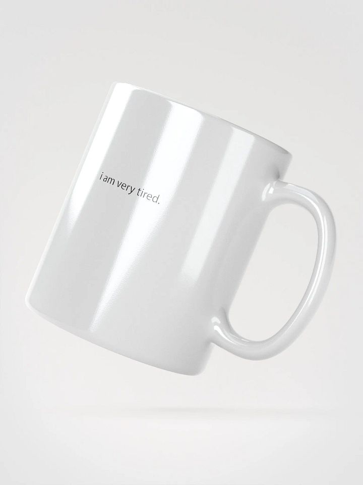i am very tired. Mug product image (2)