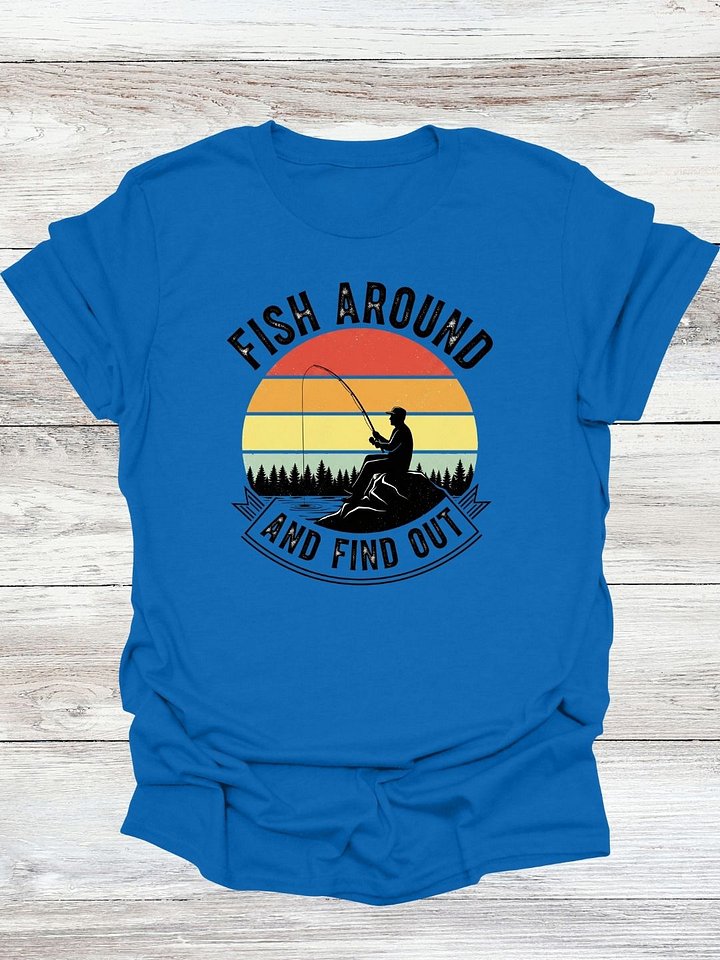 Fish Around And Find Out T-Shirt product image (1)