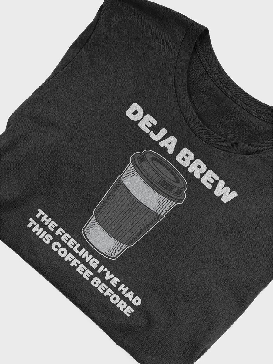 Deja Brew Coffee T-Shirt | Funny Gift for Coffee Lovers product image (3)