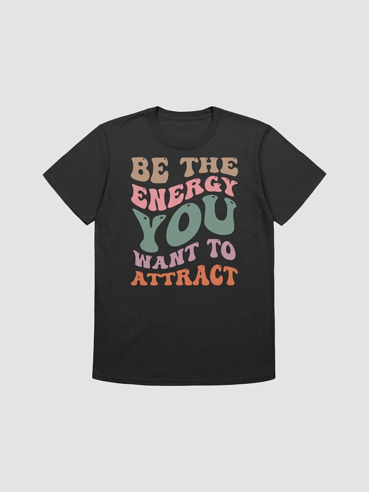 Energy Attraction Quote T-Shirt product image (1)
