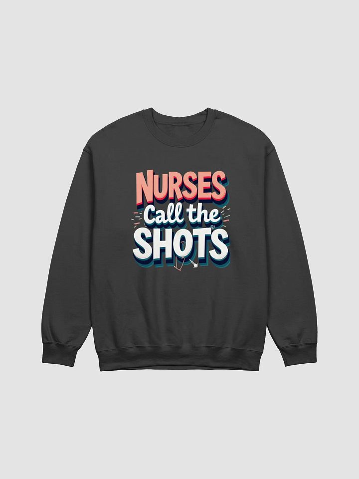 NURSES Call the SHOTS Crewneck Sweatshirt product image (7)