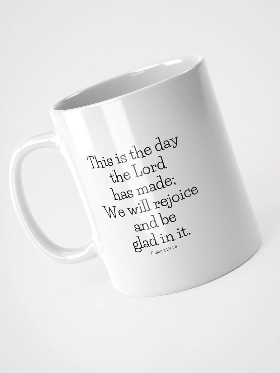 This Is The Day The Lord Has Made Psalm 118:24 White Glossy Mug 11/15/20oz product image (3)