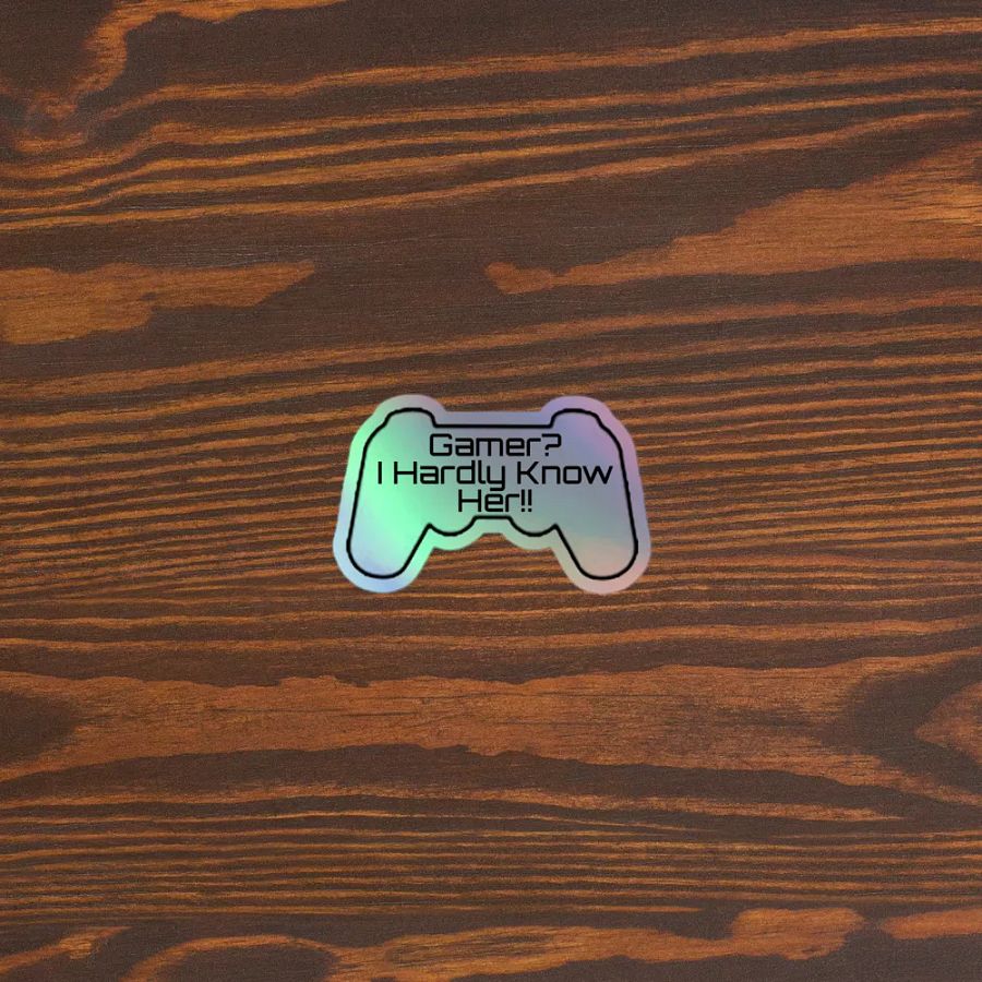 Gamer, I Hardly Know Her Sticker Holographic product image (5)