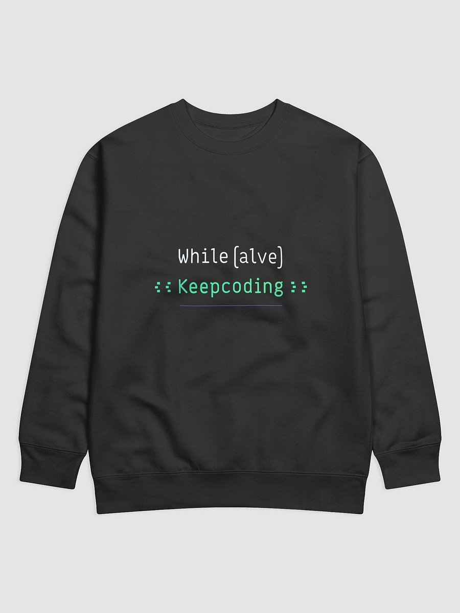 "While Alive Keep Coding" Sweatshirt product image (1)