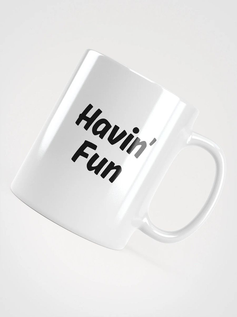 "Havin’ Fun" Upbeat White Glossy Mug product image (3)