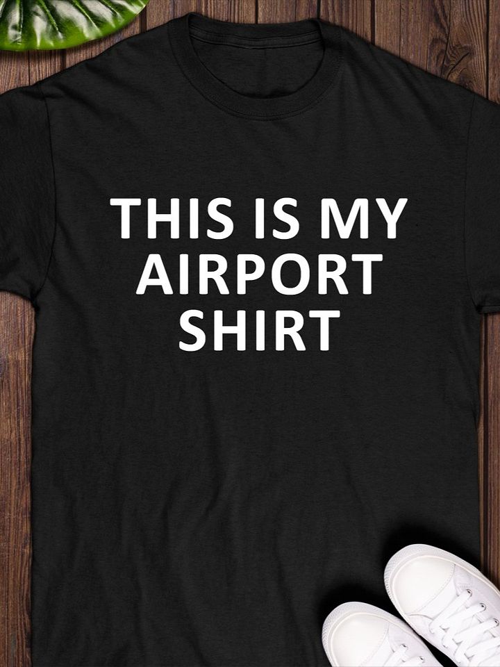 This Is My Airport Shirt product image (1)