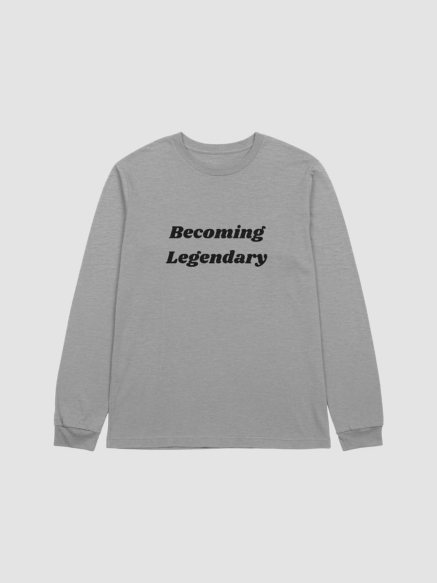 Becoming Legendary Long Sleeve T-Shirt product image (1)