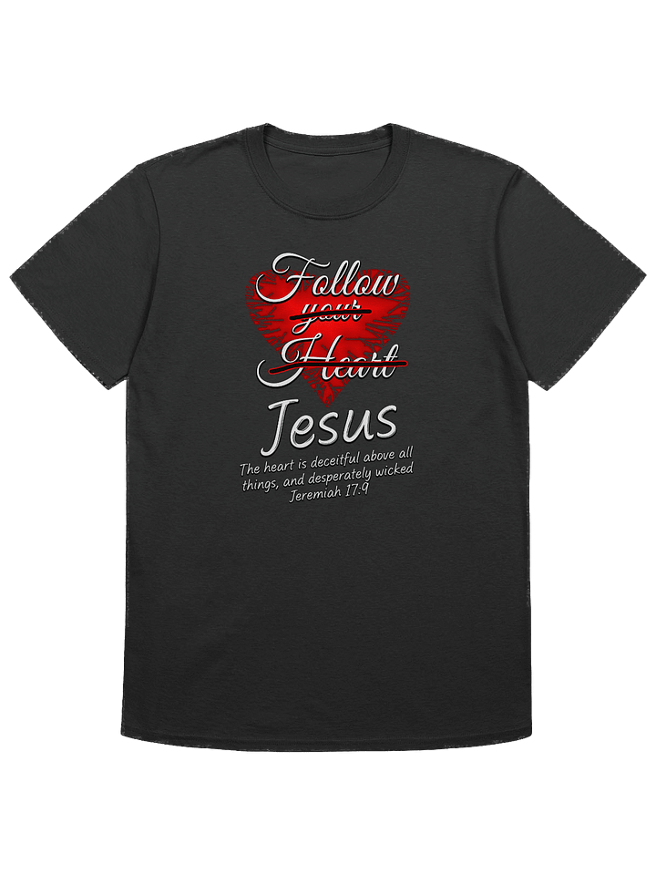 Follow Jesus - Jeremiah 17:9 T-Shirt product image (1)