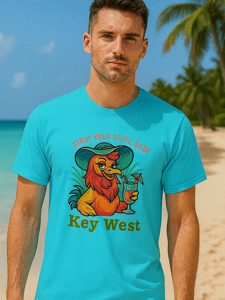 Key West Strut Your Stuff, Babe T-shirt Unisex Ultra-Soft Rooster Tee product image (1)