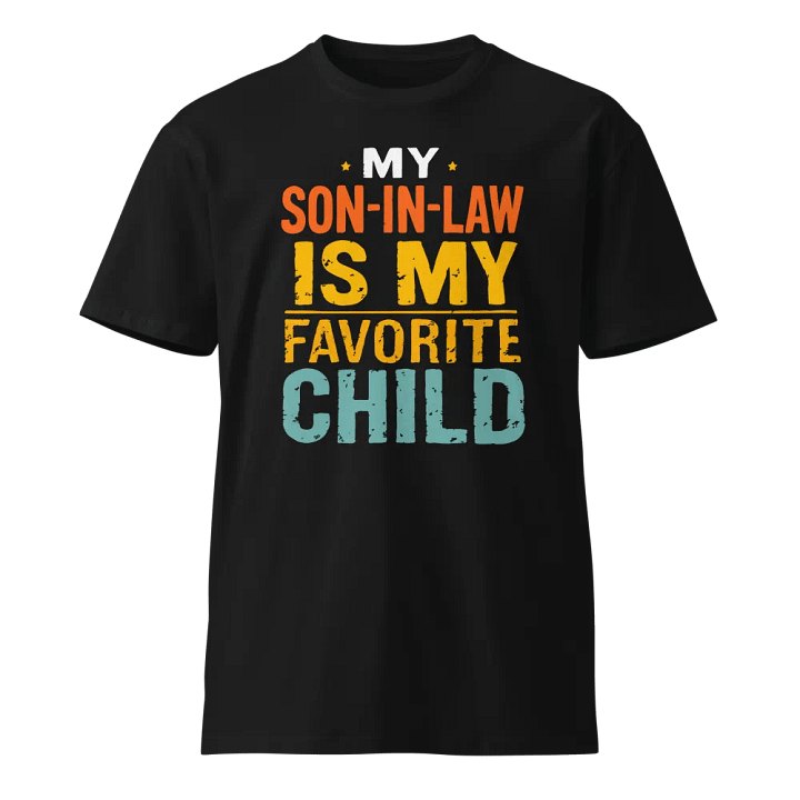 My Son-In-Law is My Favorite Child T-Shirt product image (1)