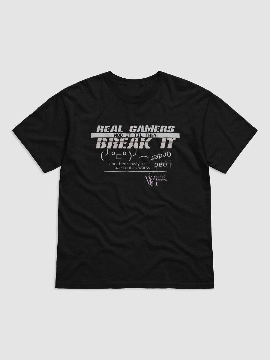 Real Gamers Mod It Til They Break It - The T-Shirt product image (1)