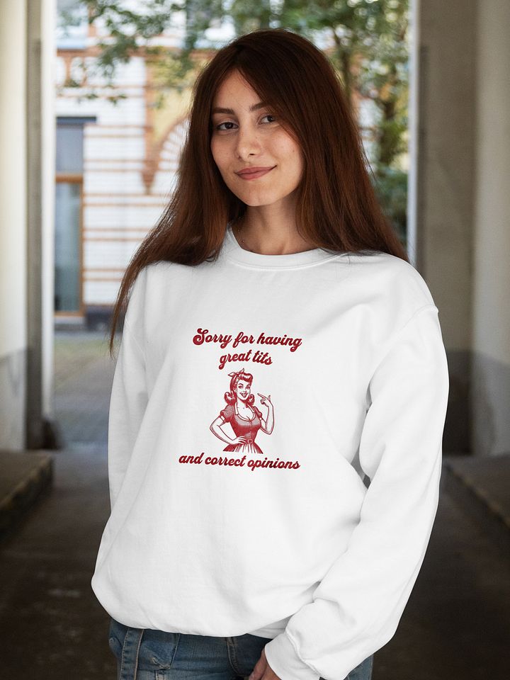 Funny Feminism Sweatshirt - „Sorry for Having Great Tits and Correct Opinions”, Y2K Meme Sweatshirt, Woman Sweatshirt product image (1)