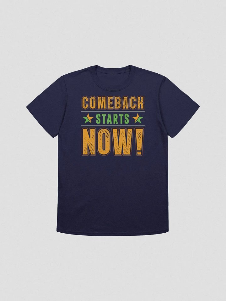 Comeback Starts Now (Unisex Shirt) product image (1)
