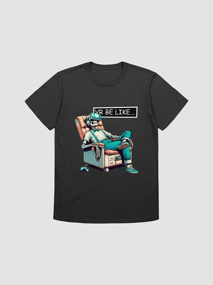 VR Be Like #1 - Tee product image (1)