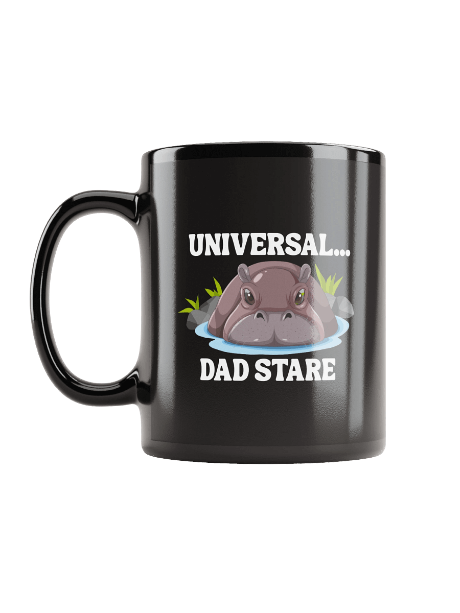 "Universal...Dad Stare" Hippo Limited Black Glossy Mug product image (11)