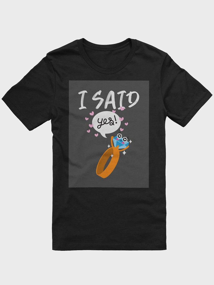 I Said Yes TShirt product image (1)
