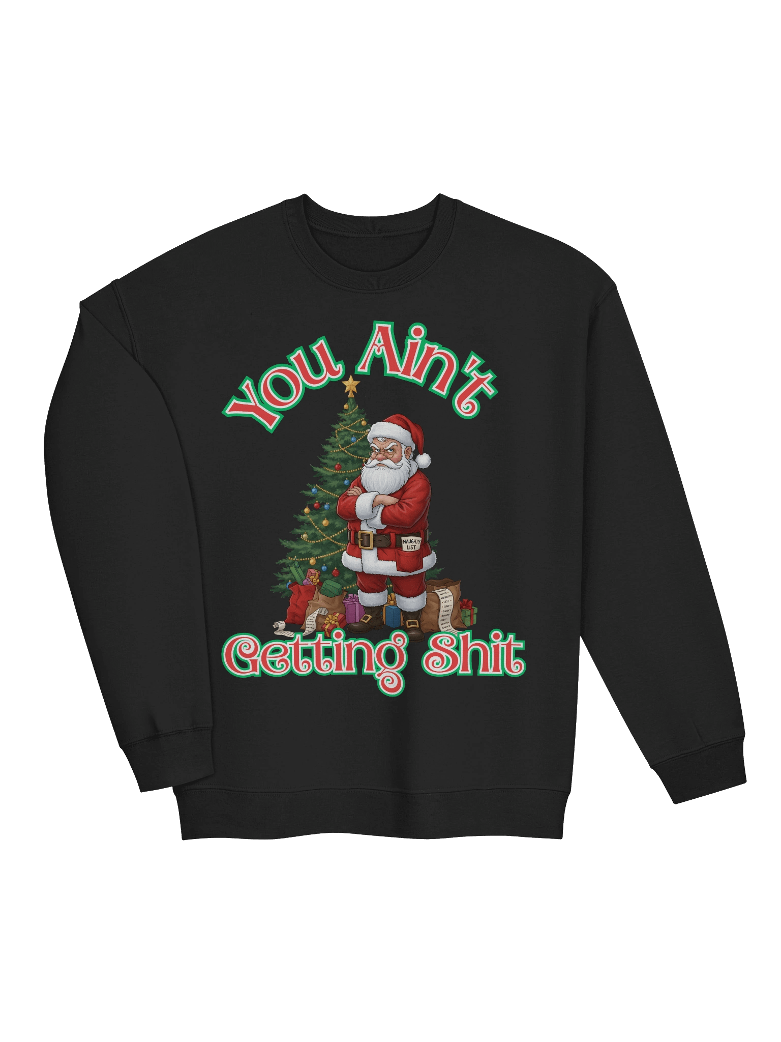 Unisex Funny Christmas Sweatshirt – Grumpy Santa “You Ain’t Getting Sh*t” Crewneck | Sarcastic Holiday Sweater | Naughty List Humor Gift | Adult Xmas Outfit product image (28)