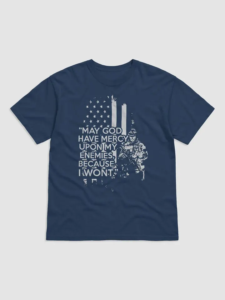 May GOD have mercy upon my enemies, because I wont - T-Shirt product image (17)