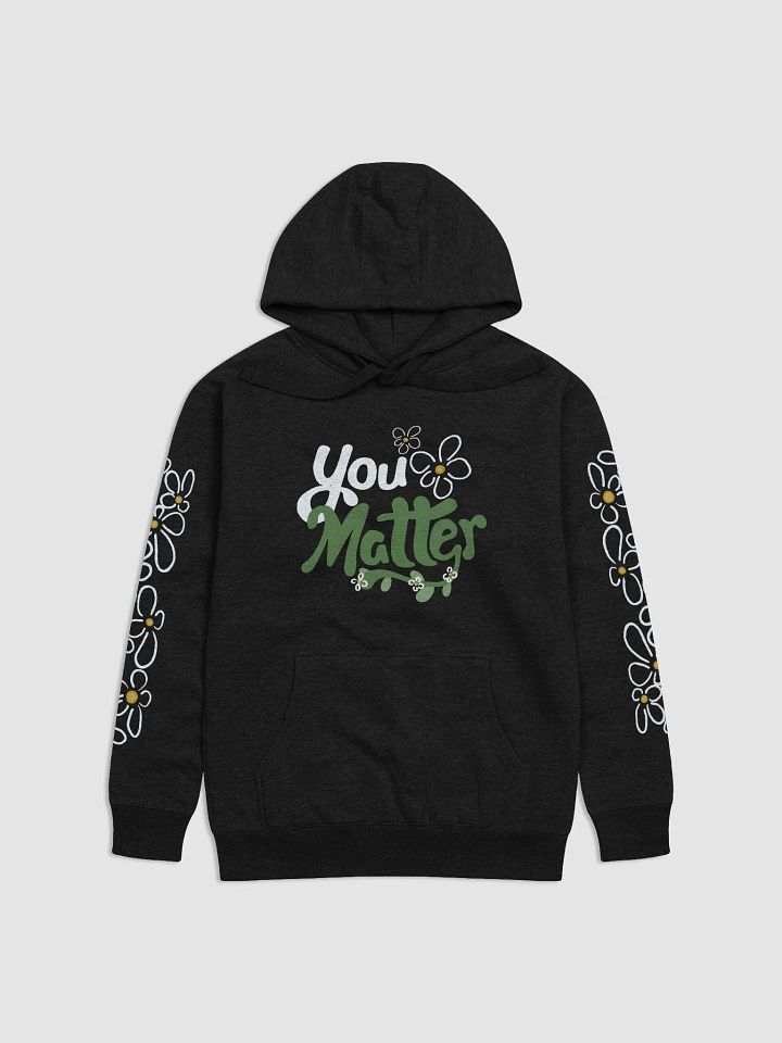 You Matter Flower Hoodie product image (1)