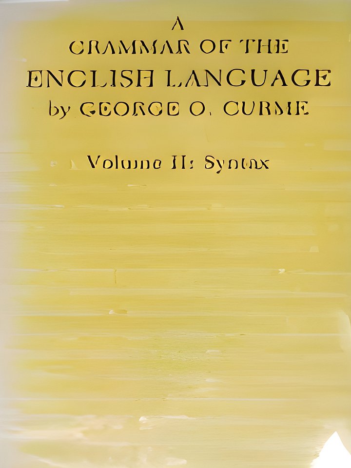 A Grammar of the English Language, Volume 2: Syntax: v. 2 By George O. Curme product image (1)