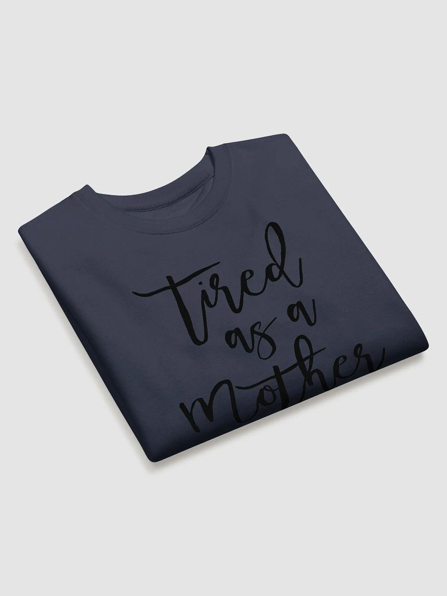 Tired as a Mother Sweatshirt product image (19)