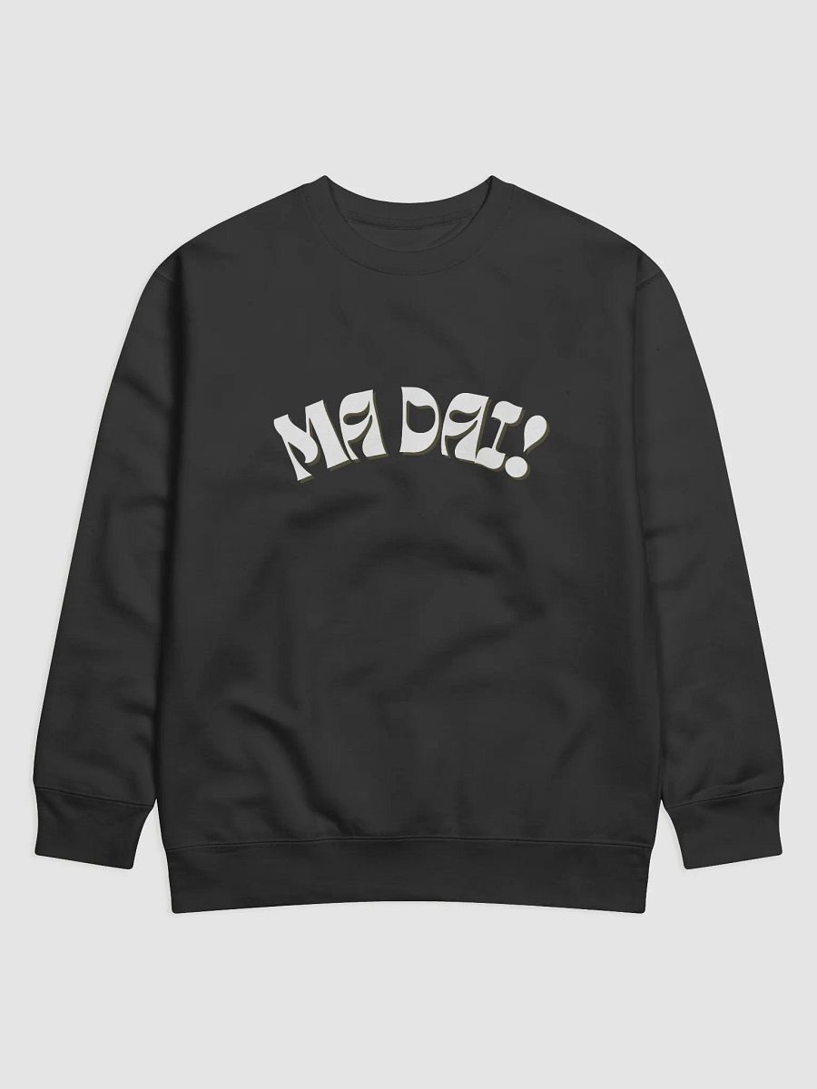 Ma Dai! Italian Themed Sweatshirt - Gift Idea product image (1)