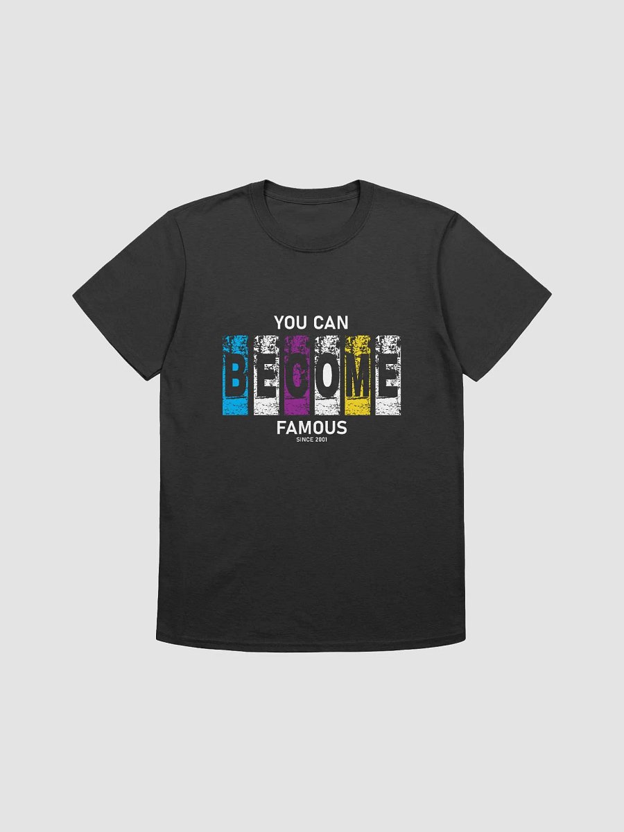 You Can Become Famous T-Shirt product image (1)