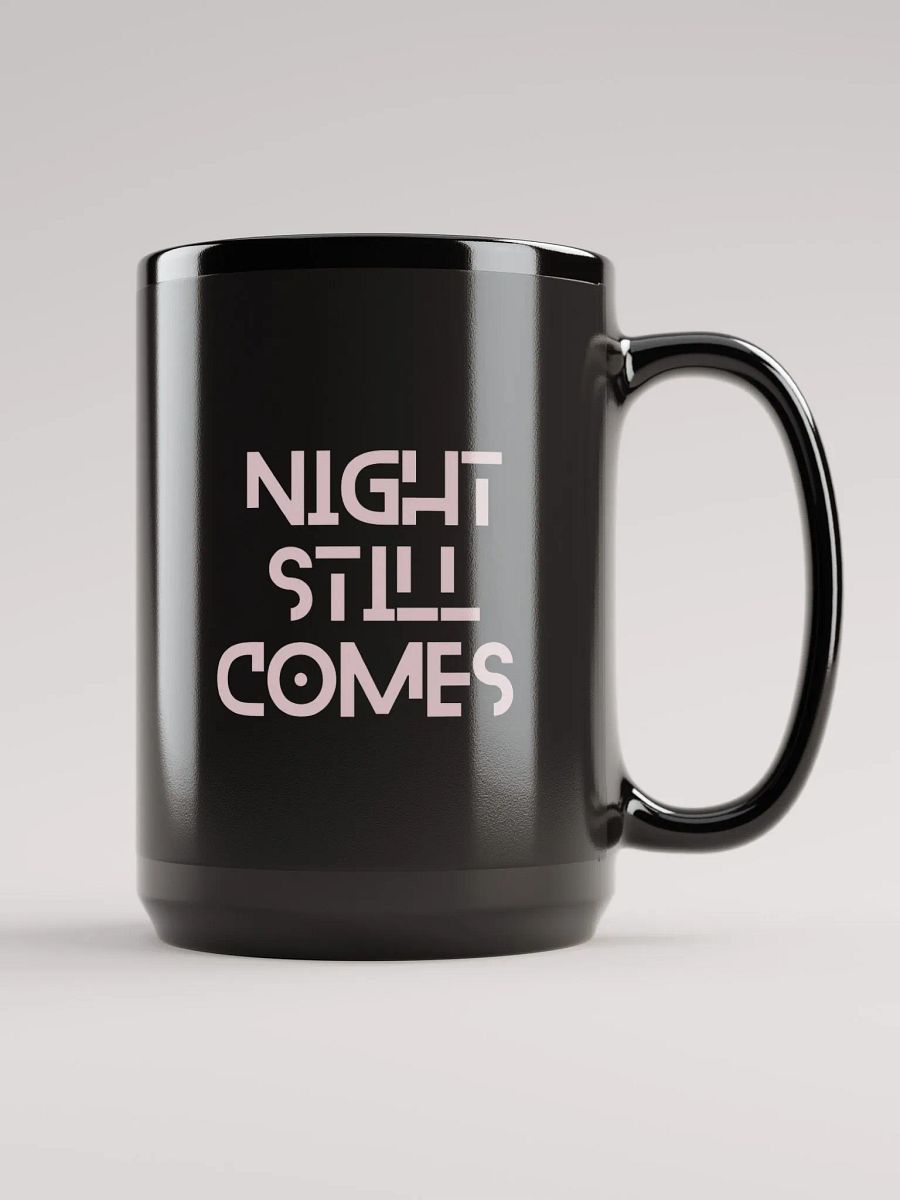 Night Still Comes 15oz. Mug product image (5)