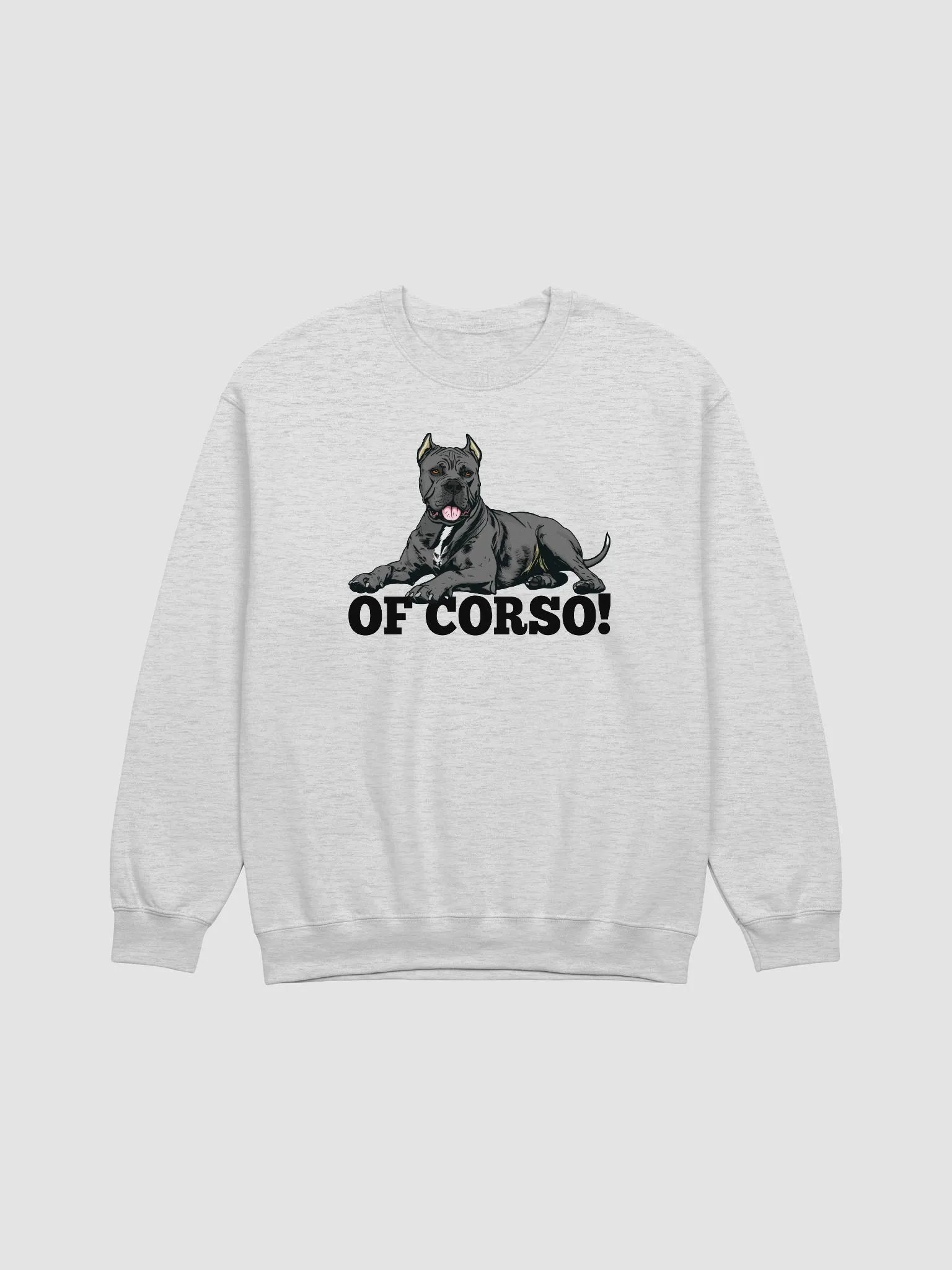 Of Corso! Sweatshirt of a Cane Corso (Gray) | Funny Shirt for Cane Corso Paw-rents product image (25)