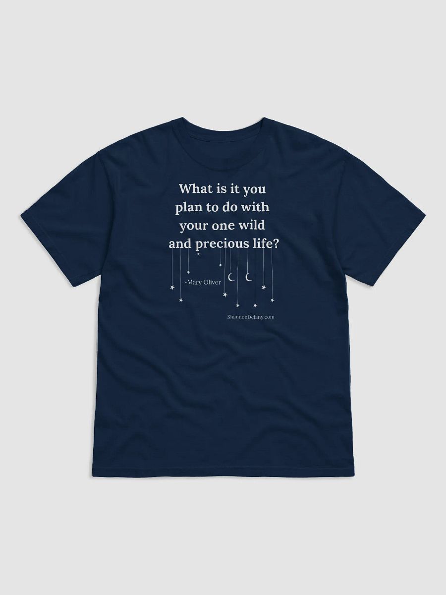 Mary Oliver Quote – Your One Wild and Precious Life – T-shirt – White Print on Color product image (3)