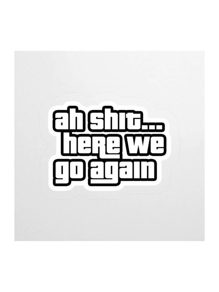 Ah, Here We Go Again! Kiss Cut Stickers product image (3)
