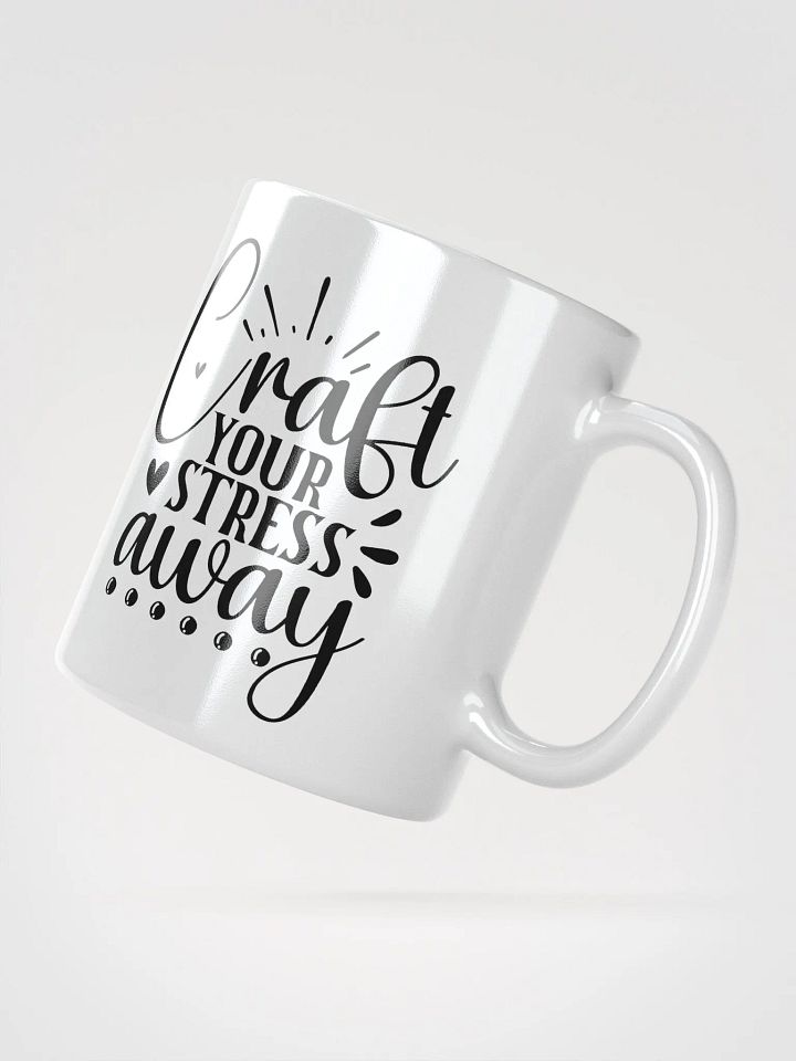 Craft Your Stress Away White Glossy Mug product image (2)