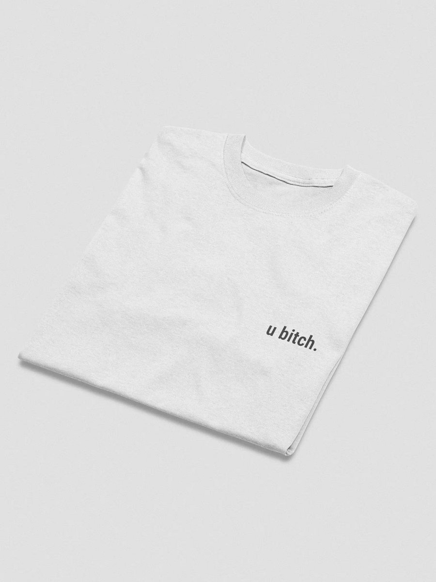 u bitch. T-shirt product image (27)