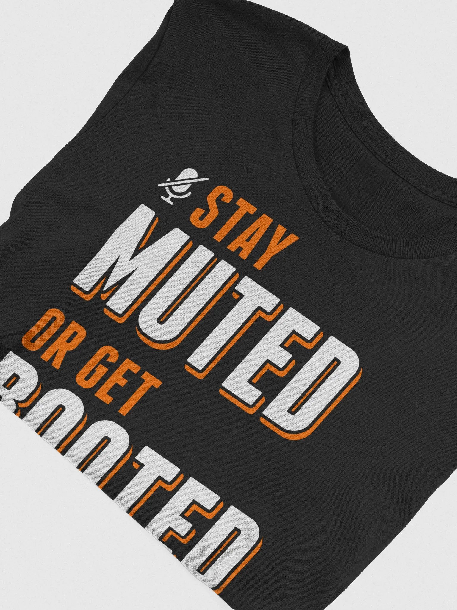 Stay Muted or Get Booted product image (42)