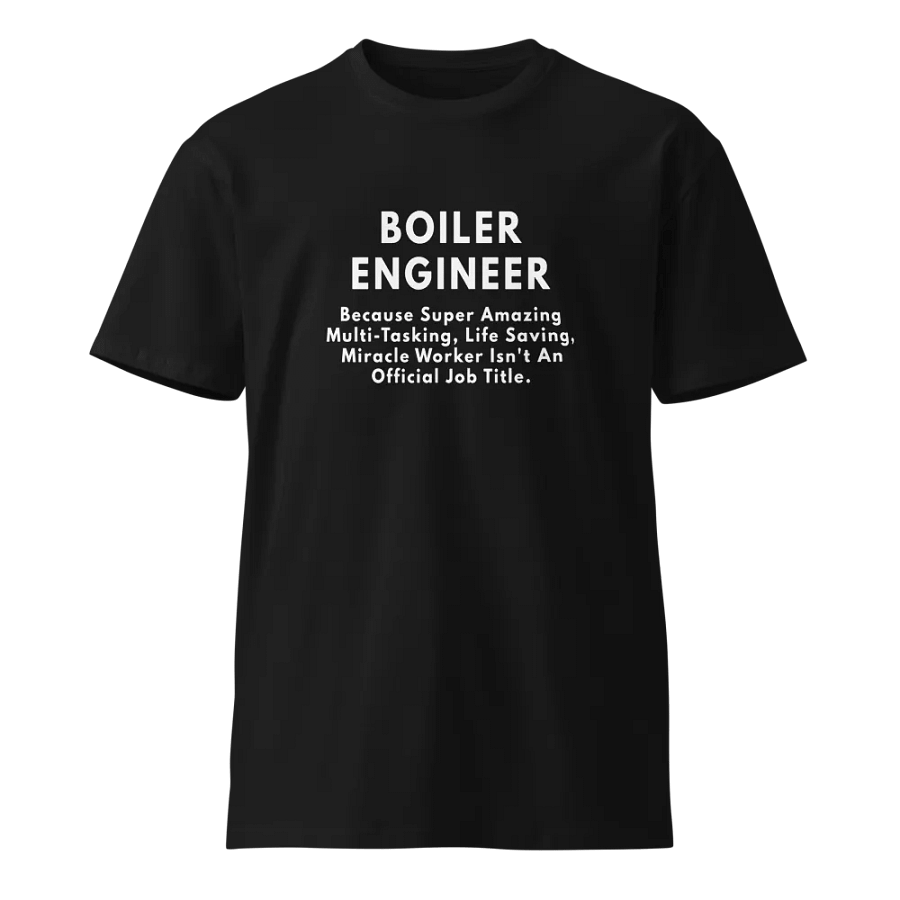 Boiler Engineer because amazing Unisex Premium T-Shirt product image (1)