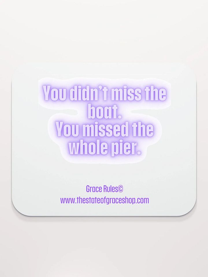 FUNNY DESK MATS 4 U “You didn’t miss the boat. You missed the whole pier.” product image (2)