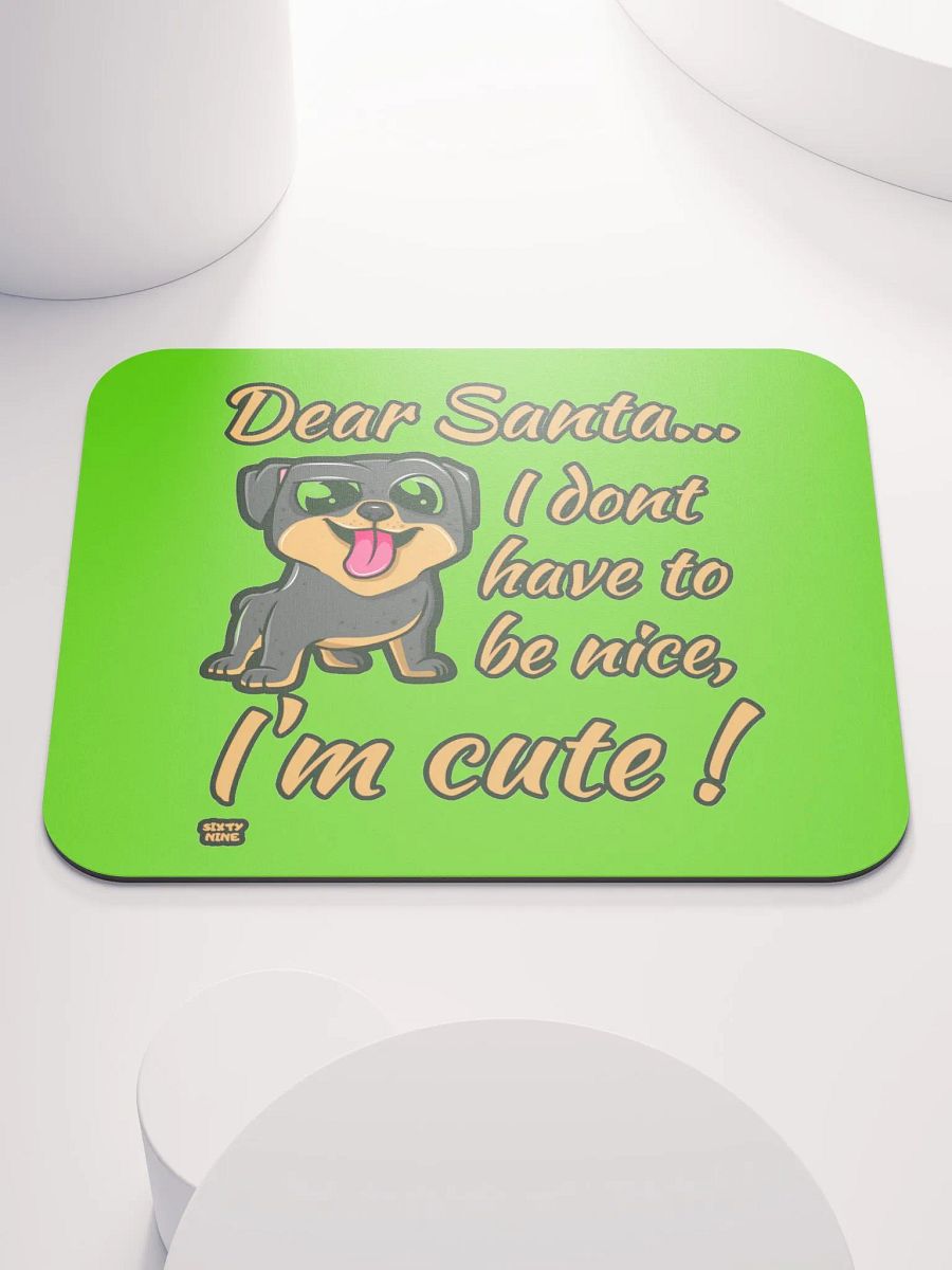 DEAR SANTA, I DON'T HAVE TO BE NICE, I'M CUTE! product image (1)