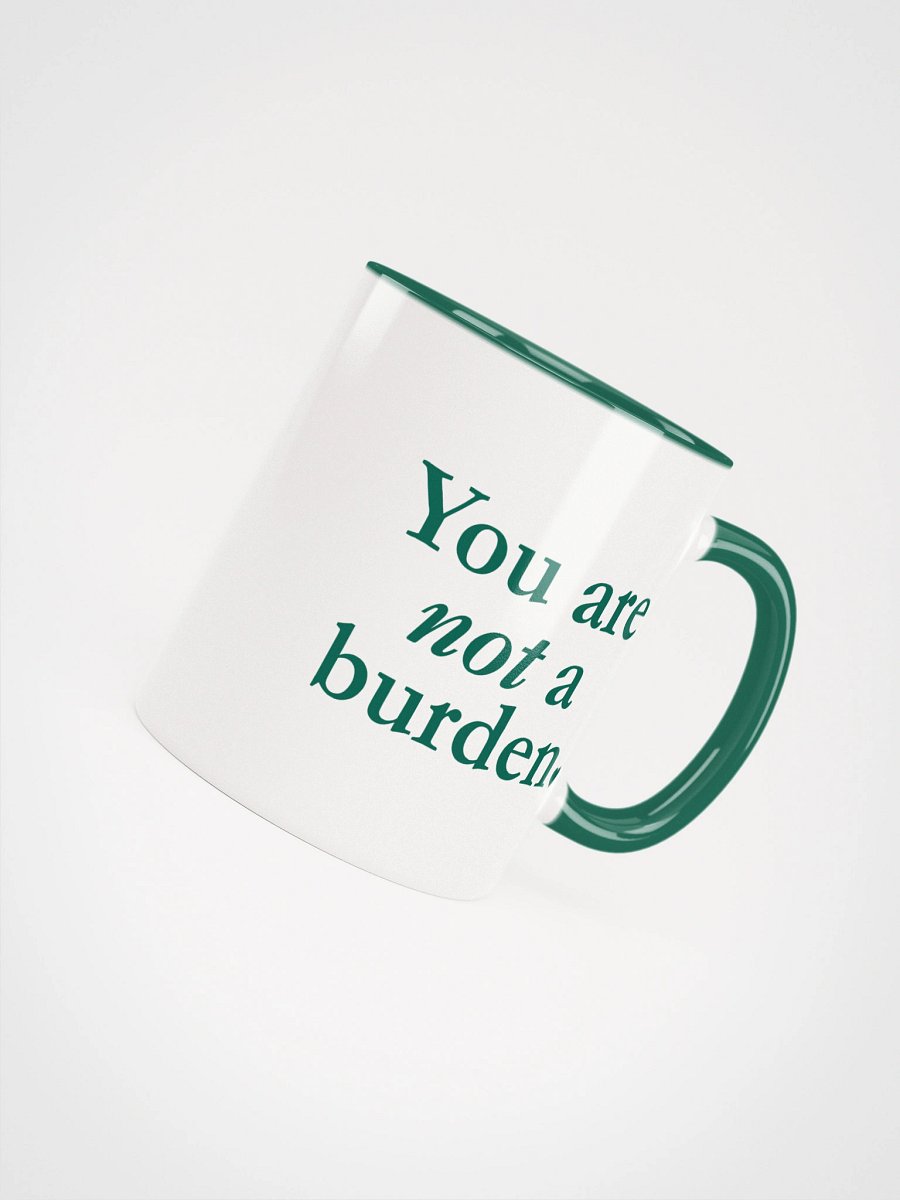 You Are Is Not A Burden - Mug product image (13)
