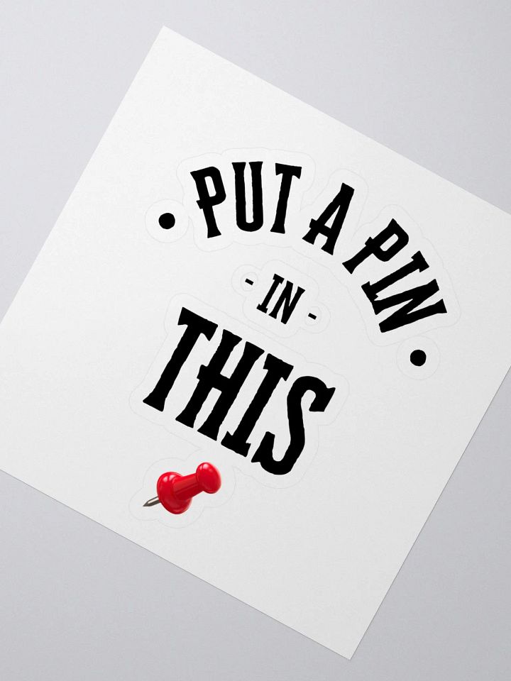 Put A Pin In This Low Pin Sticker product image (2)