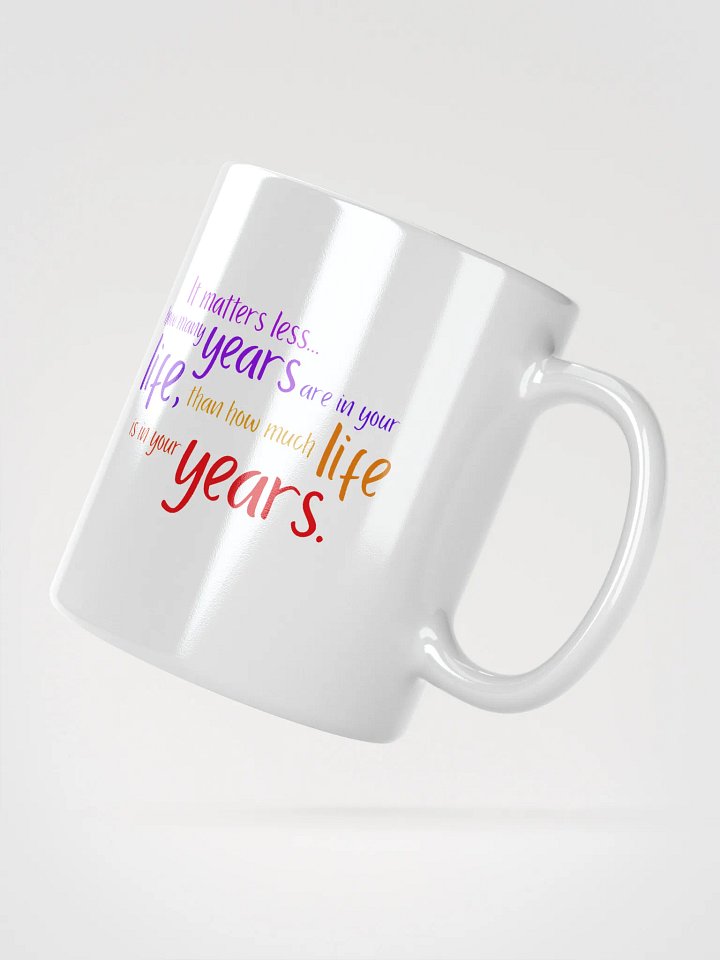 "Life In Your Years" Mug product image (5)