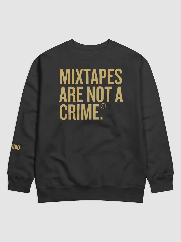 Mixtapes Are Not A Crime - Crewneck product image (1)